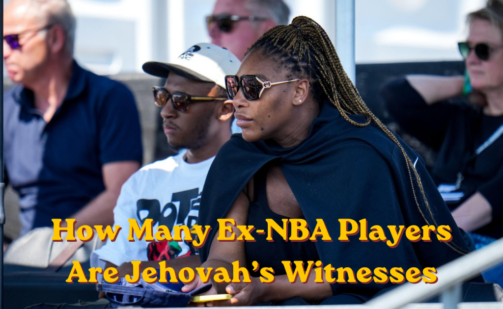 How Many Ex-NBA Players Are Jehovah’s Witnesses? Full List